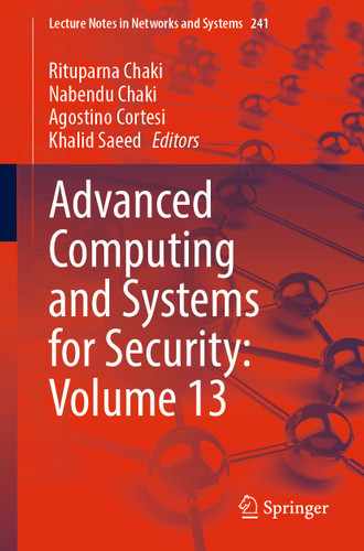 Advanced Computing and Systems for Security: Volume 13 (Lecture Notes in Networks and Systems #241) book cover by 