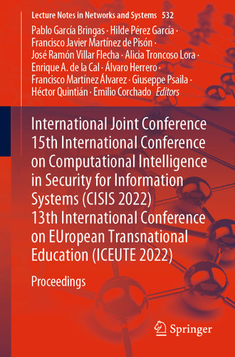 International Joint Conference 15th International Conference on Computational Intelligence in Security for Information Systems (CISIS 2022) 13th International Conference on EUropean Transnational Education (ICEUTE 2022): Proceedings book cover by 