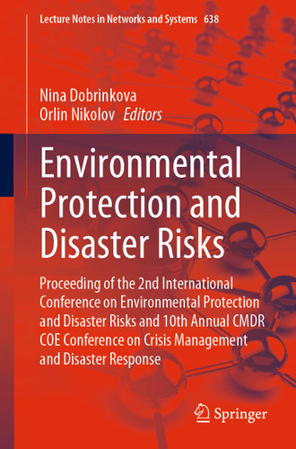 Environmental Protection and Disaster Risks: Proceeding of the 2nd International Conference on Environmental Protection and Disaster Risks and 10th Annual CMDR COE Conference on Crisis Management and Disaster Response book cover by 