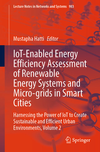 IoT-Enabled Energy Efficiency Assessment of Renewable Energy Systems and Micro-grids in Smart Cities: Harnessing the Power of IoT to Create Sustainable and Efficient Urban Environments, Volume 2 book cover by 