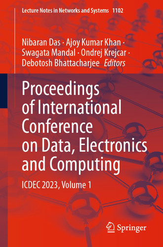 Proceedings of International Conference on Data, Electronics and Computing: ICDEC 2023, Volume 1 (Lecture Notes in Networks and Systems #1102) book cover by 
