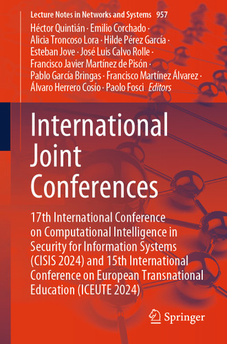 International Joint Conferences: 17th International Conference on Computational Intelligence in Security for Information Systems (CISIS 2024) and 15th International Conference on European Transnational Education (ICEUTE 2024) book cover by 