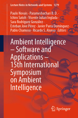 Ambient Intelligence – Software and Applications – 15th International Symposium on Ambient Intelligence (Lecture Notes in Networks and Systems #1279) book cover by 