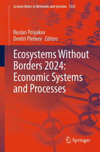 Ecosystems Without Borders 2024: Economic Systems and Processes (Lecture Notes in Networks and Systems #1521) book cover by 