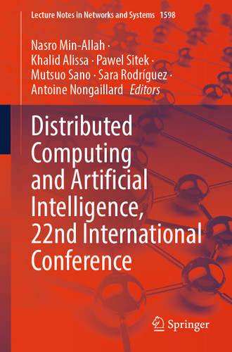 Distributed Computing and Artificial Intelligence, 22nd International Conference (Lecture Notes in Networks and Systems #1598) book cover by 