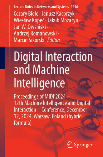 Digital Interaction and Machine Intelligence: Proceedings of MIDI’2024 – 12th Machine Intelligence and Digital Interaction – Conference, December 12, 2024, Warsaw, Poland (Hybrid Formula) (Lecture Notes in Networks and Systems #1636) book cover by 