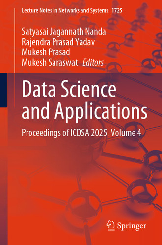 Data Science and Applications: Proceedings of ICDSA 2025, Volume 4 (Lecture Notes in Networks and Systems #1725) book cover by 