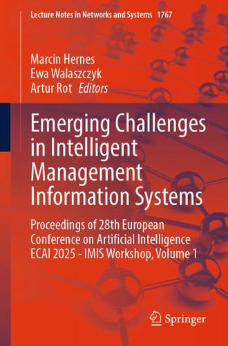 Emerging Challenges in Intelligent Management Information Systems: Proceedings of 28th European Conference on Artificial Intelligence ECAI 2025 - IMIS Workshop, Volume 1 (Lecture Notes in Networks and Systems #1767) book cover by 