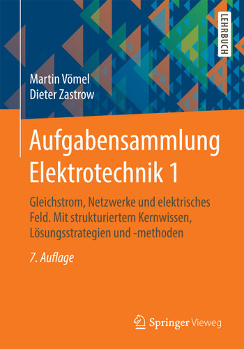Aufgabensammlung Elektrotechnik 1: Gleichstrom, Netzwerke und elektrisches Feld. Mit strukturiertem Kernwissen, Lösungsstrategien und -methoden book cover by Martin Vömel, Dieter Zastrow