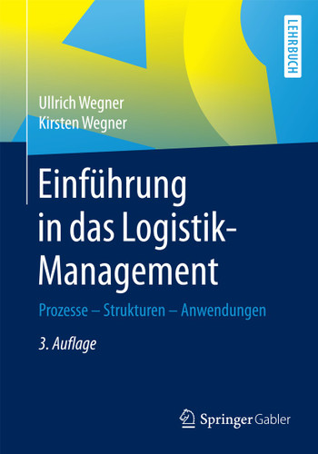 Einführung in das Logistik-Management: Prozesse - Strukturen - Anwendungen book cover by Ullrich Wegner, Kirsten Wegner