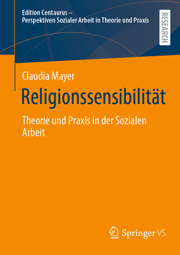 Religionssensibilität: Theorie und Praxis in der Sozialen Arbeit (Edition Centaurus - Perspektiven Sozialer Arbeit in Theorie und Praxis) book cover by Claudia Mayer