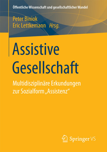 Assistive Gesellschaft: Multidisziplinäre Erkundungen zur Sozialform „Assistenz“ (Öffentliche Wissenschaft und gesellschaftlicher Wandel) book cover by 