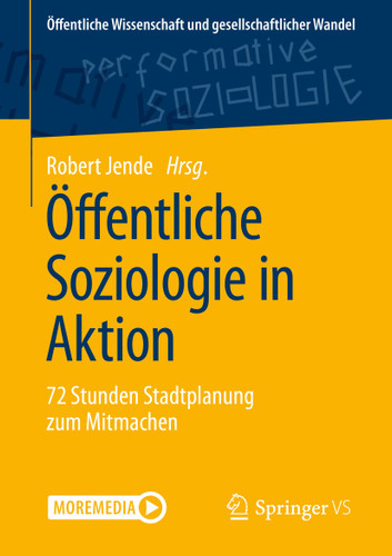 Öffentliche Soziologie in Aktion: 72 Stunden Stadtplanung zum Mitmachen (Öffentliche Wissenschaft und gesellschaftlicher Wandel) book cover by 