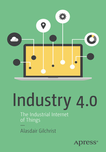 Industry 4.0: The Industrial Internet of Things book cover by Alasdair Gilchrist