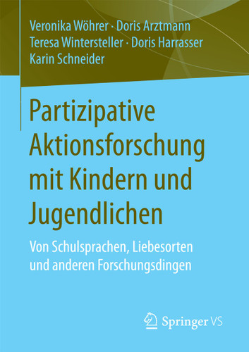Partizipative Aktionsforschung mit Kindern und Jugendlichen: Von Schulsprachen, Liebesorten und anderen Forschungsdingen book cover by Veronika Wöhrer, Doris Arztmann, Teresa Wintersteller, Doris Harrasser, Karin Schneider