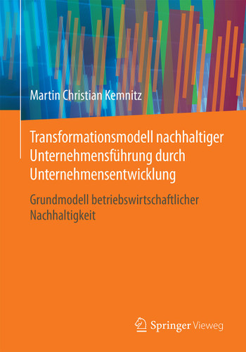 Transformationsmodell nachhaltiger Unternehmensführung durch Unternehmensentwicklung: Grundmodell betriebswirtschaftlicher Nachhaltigkeit book cover by Martin Christian Kemnitz