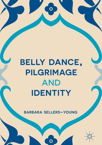 Belly Dance, Pilgrimage and Identity book cover by Barbara Sellers-Young
