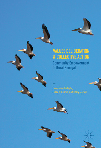 Values Deliberation and Collective Action: Community Empowerment in Rural Senegal book cover by Beniamino Cislaghi, Diane Gillespie, Gerry Mackie