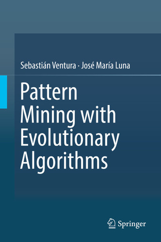 Pattern Mining with Evolutionary Algorithms book cover by Sebastián Ventura, José María Luna