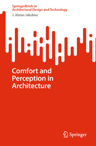 Comfort and Perception in Architecture (SpringerBriefs in Architectural Design and Technology) book cover by J. Alstan Jakubiec