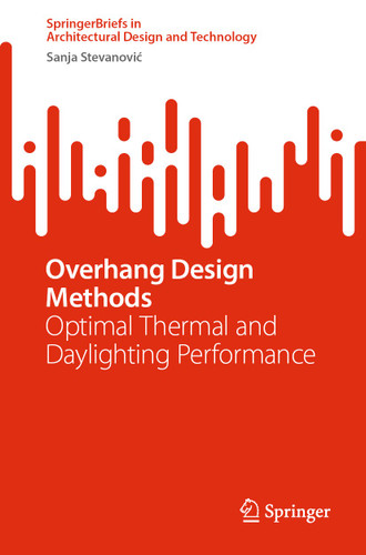 Overhang Design Methods: Optimal Thermal and Daylighting Performance (SpringerBriefs in Architectural Design and Technology) book cover by Sanja Stevanovic
