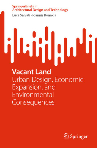 Vacant Land: Urban Design, Economic Expansion, and Environmental Consequences (SpringerBriefs in Architectural Design and Technology) book cover by Luca Salvati, Ioannis Konaxis