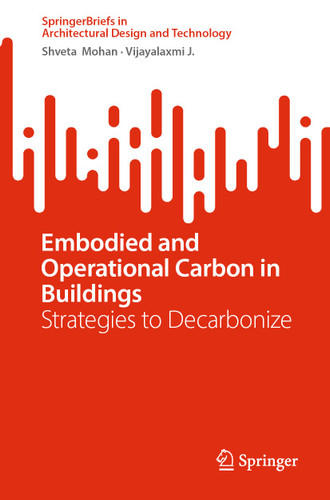 Embodied and Operational Carbon in Buildings: Strategies to Decarbonize (SpringerBriefs in Architectural Design and Technology) book cover by Shveta Mohan, Vijayalaxmi J.