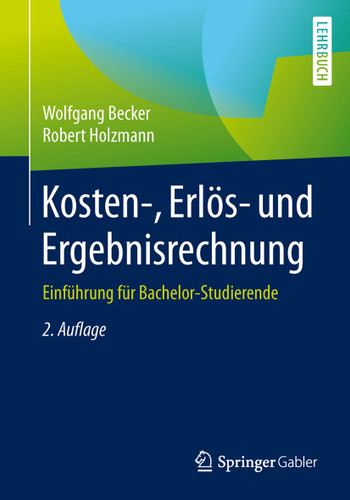 Kosten-, Erlös- und Ergebnisrechnung: Einführung für Bachelor-Studierende book cover by Wolfgang Becker, Robert Holzmann