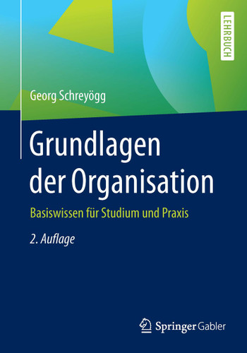 Grundlagen der Organisation: Basiswissen für Studium und Praxis book cover by Georg Schreyögg