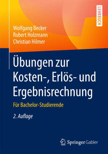 Übungen zur Kosten-, Erlös- und Ergebnisrechnung: Für Bachelor-Studierende book cover by Wolfgang Becker, Robert Holzmann, Christian Hilmer