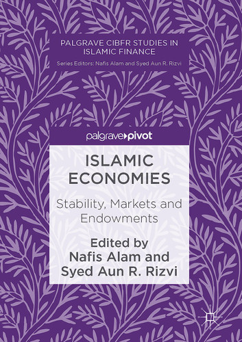 Islamic Economies: Stability, Markets and Endowments (Palgrave CIBFR Studies in Islamic Finance) book cover by 