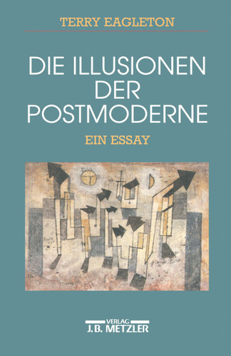 Die Illusionen der Postmoderne: Ein Essay book cover by Terry Eagleton