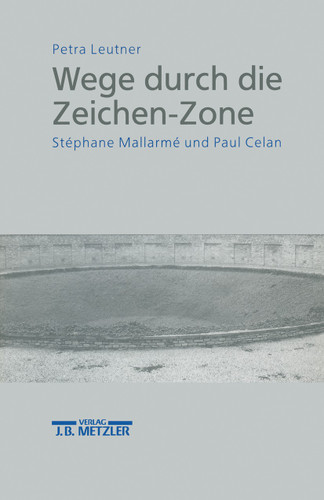 Wege durch die Zeichen-Zone: Stéphane Mallarmé und Paul Celan book cover by Petra Leutner