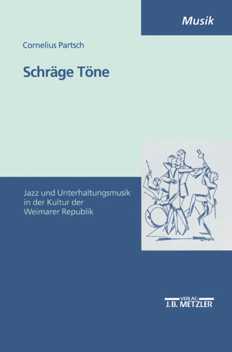 Schräge Töne: Jazz- und Unterhaltungsmusik in der Kultur der Weimarer Republik book cover by Cornelius Partsch