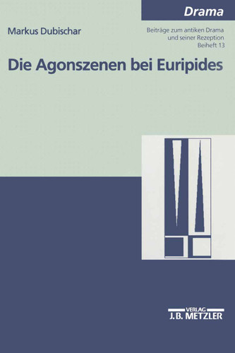 Die Agonszenen bei Euripides: Untersuchungen zu ausgewählten Dramen book cover by Markus Dubischar