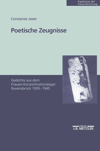 Poetische Zeugnisse: Gedichte aus dem Frauen-Konzentrationslager Ravensbrück 1939-1945 (Ergebnisse der Frauenforschung) book cover by Constanze Jaiser