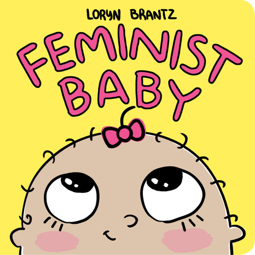 Feminist Baby (Feminist Baby) book cover by Loryn Brantz