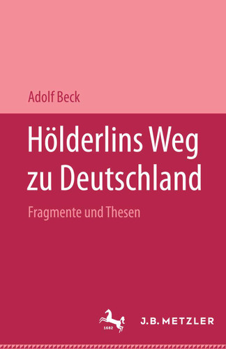 Hölderlins Weg zu Deutschland: Fragmente und Thesen. Mit einer Replik auf Pierre Bertaux "Friedrich Hölderlin" book cover by Adolf Beck