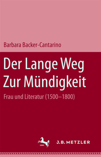Der lange Weg zur Mündigkeit: Frau und Literatur (1500-1800) book cover by Barbara Becker-Cantarino