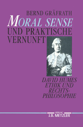 "Moral Sense" und praktische Vernunft: David Humes Ethik und Rechtsphilosophie book cover by Bernd Gräfrath
