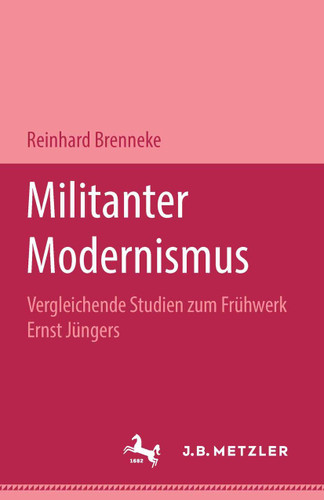Militanter Modernismus: Vergleichende Studien zum Frühwerk Ernst Jüngers. M&P Schriftenreihe book cover by Reinhard Brennecke