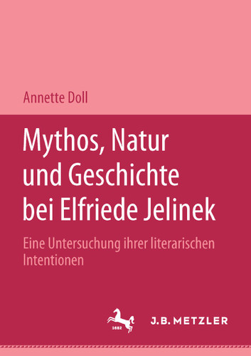 Mythos, Natur und Geschichte bei Elfriede Jelinek: Eine Untersuchung ihrer literarischen Intentionen. M&P Schriftenreihe book cover by Annette Doll