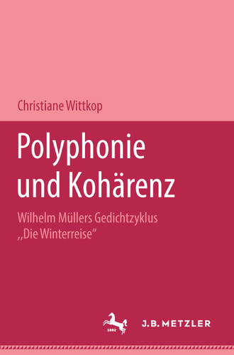 Polyphonie und Kohärenz: Wilhelm Müllers Gedichtzyklus "Die Winterreise". M&P Schriftenreihe book cover by Christiane Wittkop