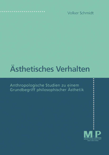 Ästhetisches Verhalten: Anthropologische Studien zu einem Grundbegriff philosophischer Ästhetik book cover by Volker Schmidt