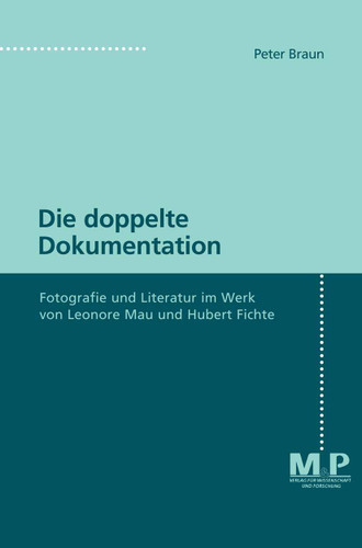 Die doppelte Dokumentation: Fotografie und Literatur im Werk von Leonore Mau und Hubert Fichte book cover by Peter Braun