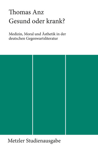 Gesund oder krank?: Medizin, Moral und Ästhetik in der deutschen Gegenwartsliteratur book cover by Thomas Anz