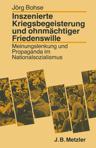 Inszenierte Kriegsbegeisterung und ohnmächtiger Friedenswille: Meinungslenkung und Propaganda im Nationalsozialismus book cover by Jörg Bohse