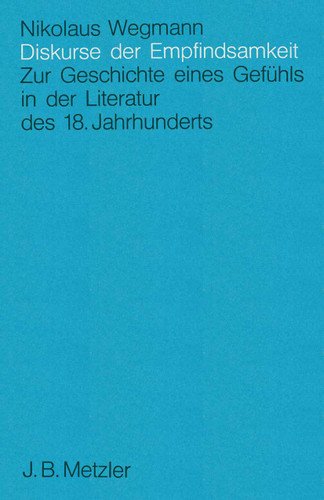 Diskurse der Empfindsamkeit: Zur Geschichte eines Gefühls in der Literatur des 18. Jahrhunderts book cover by Nickolaus Wegmann