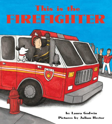 This Is the Firefighter book cover by Laura Godwin