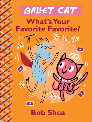 Ballet Cat What's Your Favorite Favorite? (Ballet Cat) book cover by Bob Shea